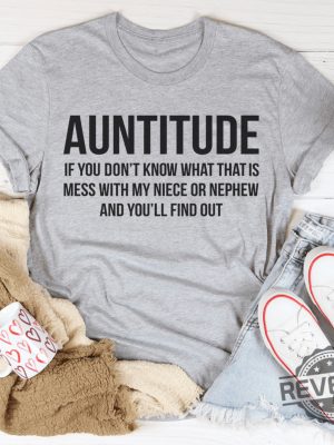 Auntitude if you dont know what that is mess with my niece or nephew and youll find out shirt Mess With My Funny Gift For Aunt T Shirt 22 revetee 1