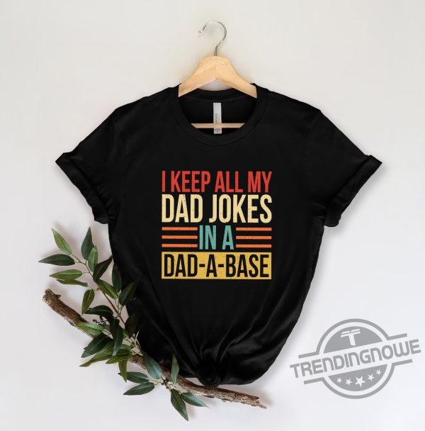I Keep All My Dad Jokes In A Dad A Base Father's Day Gift Shirt