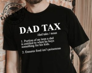 Dad Tax Shirt Funny Fathers Day Gift Giftyzy 1