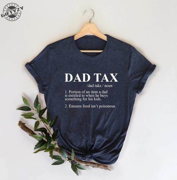 Dad Tax Shirt Funny Fathers Day Gift Giftyzy 4