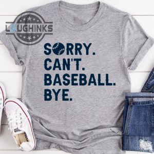 Sorry Cant Baseball Bye laughinks.com 2