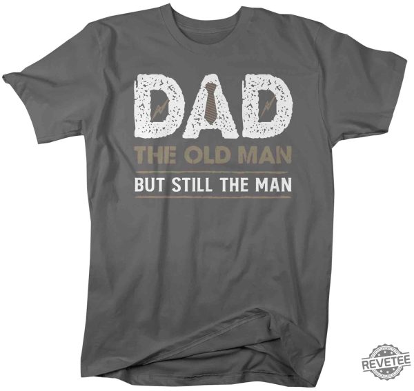 Dad The old man but still the man Funny Dad Gift For Dad Fathers Day Gift xn revetee 1