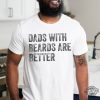 Dads with Beards are Better t revetee 1
