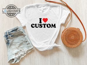 I love custom shirt laughinks.com 5