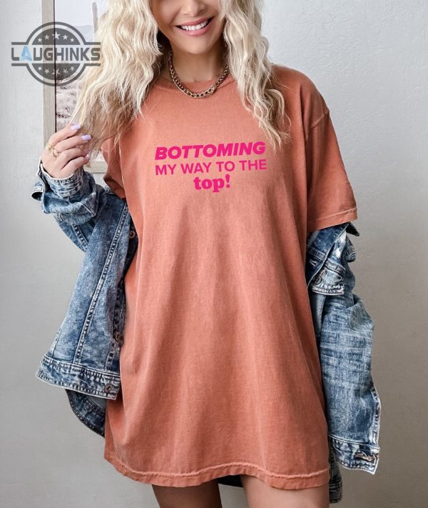 Bottoming My Way To The Top - Laughinks.com - Mix and Match Graphic T-Shirts