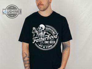 Surviving Fatherhood One Beer At A Time Shirt Laughinks.com 2