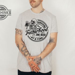 Surviving Fatherhood One Beer At A Time Shirt Laughinks.com 3