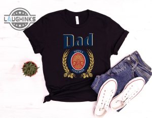 "Dad Needs A Cold Beer shirt" - Laughinks.com