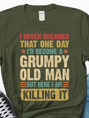 I never dreamed that one day Id become a grumpy old man g revetee