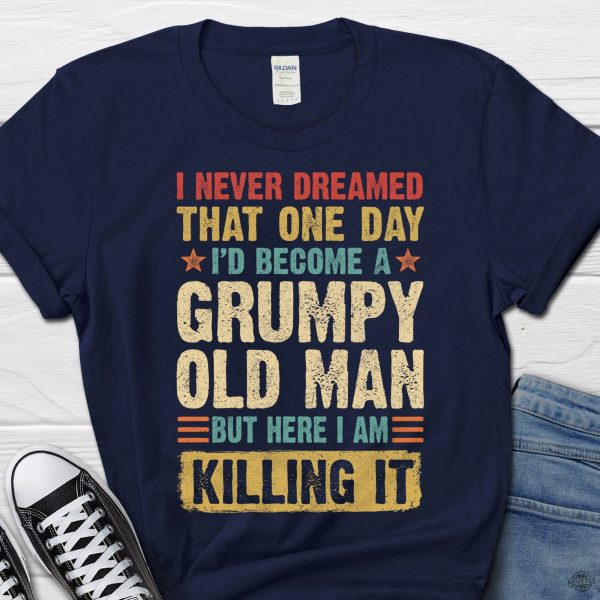 I never dreamed that one day Id become a grumpy old man revetee