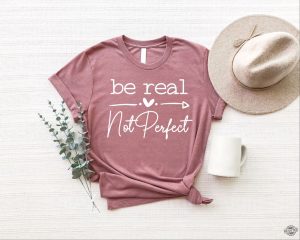 Be Real Not Perfect