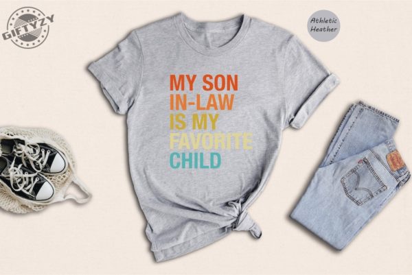 My Son In Law Is My Favorite Child Funny Family Shirt Giftyzy 1 1