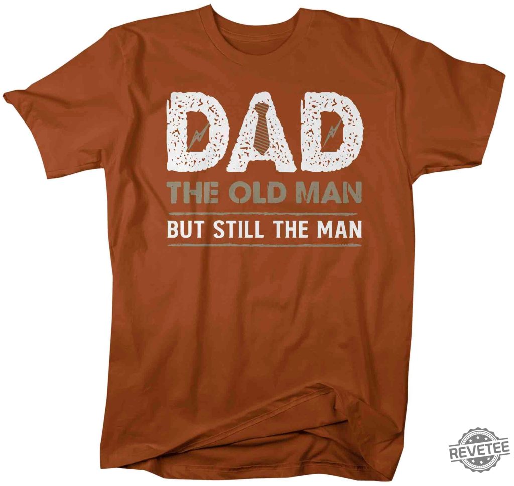 Dad The old man but still the man Funny Dad Gift For Dad Fathers Day Gift c revetee 1 1