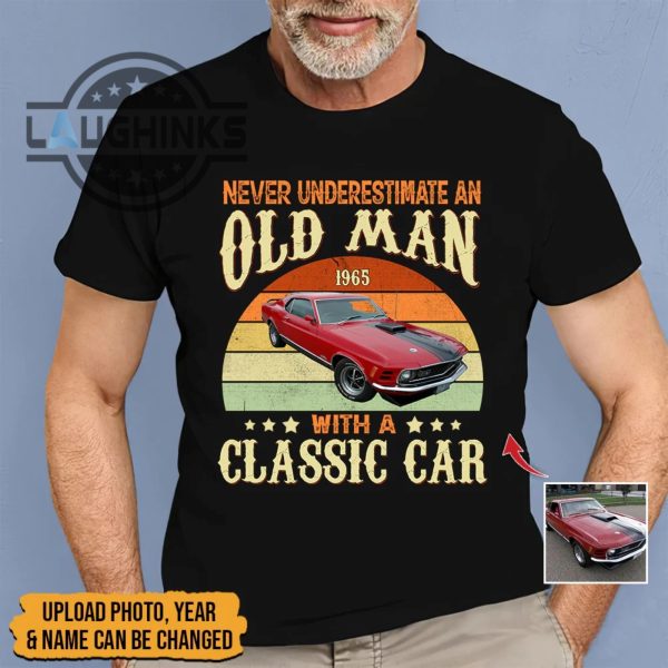 Personalized Upload Photo Never Underestimate An Old Man With A Classic Car