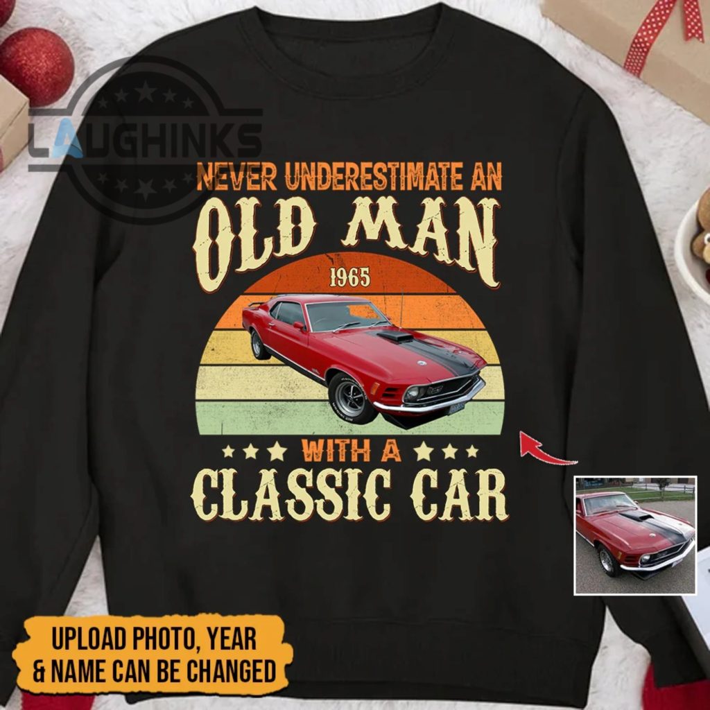 Personalized Upload Photo Never Underestimate An Old Man With A Classic Car Laughinks 3