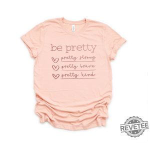 Be Pretty Pretty Strong Pretty Brave Pretty Kind 1 revetee