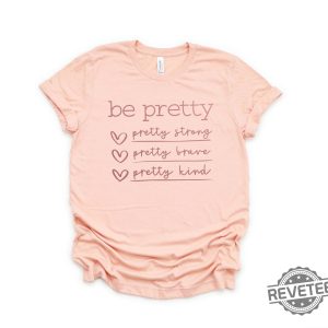 Be Pretty Pretty Strong Pretty Brave Pretty Kind 1 revetee scaled