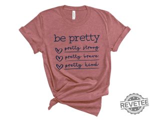 Be Pretty Pretty Strong Pretty Brave Pretty Kind 2 revetee