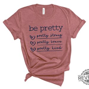 Be Pretty Pretty Strong Pretty Brave Pretty Kind 2 revetee scaled