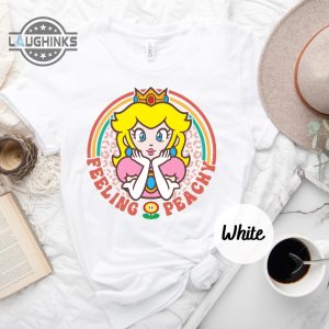 Feeling Peachy Shirt Super Mario Laughinks' Trending Shirts