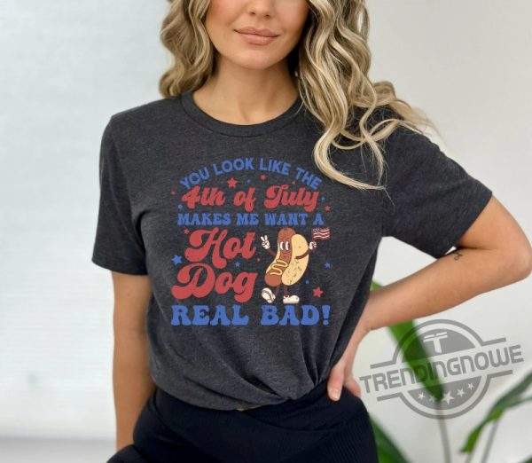 Makes Me Want A Hot Dog Real Bad Happy Independence Day Gift Shirt