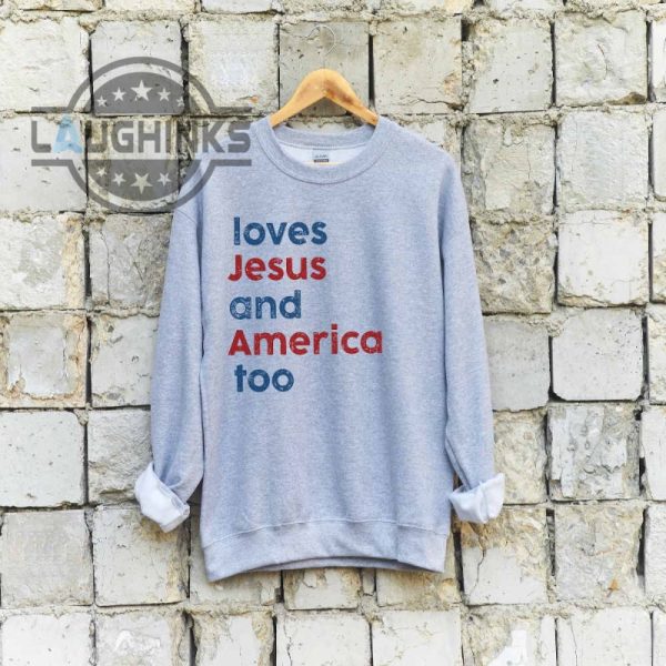 loves jesus and america too shirt