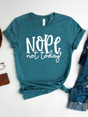 Nope Not Today Shirt 2 revetee 1 1