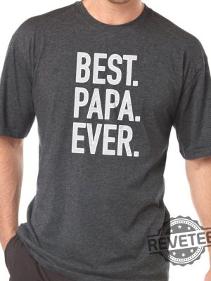 Papa Best Papa Ever Mens T Shirt revetee 1 3