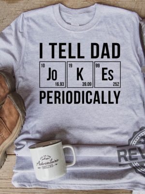 I tell Dad Jokes Periodically Shirt Funny Dad Shirt Husband Gift 1 revetee 1 1