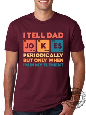 I Tell Dad Jokes Shirt Fathers Day Shirt I Tell Dad Jokes Periodically 3 revetee 1 2