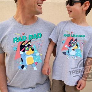 Bluey Rad Dad Rad Like Dad Father's Day Gift Shirt