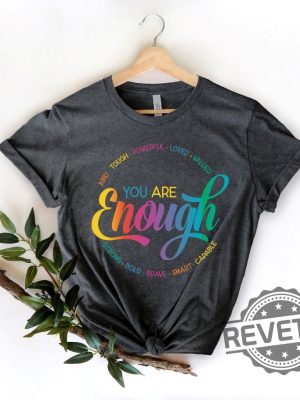 You Are Enough Shirt 1 revetee 1