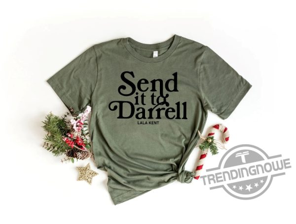 Send It To Darrell Lala Kent Funny Gift Shirt