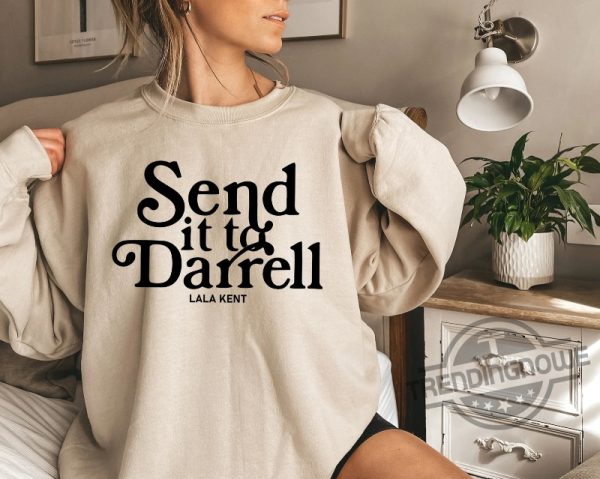 Send It To Darrell Lala Kent Funny Gift Shirt