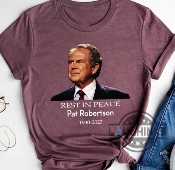 rip pat robertson shirt honoring rest in peace 700 club 1930 2023 christian gift laughinks 1