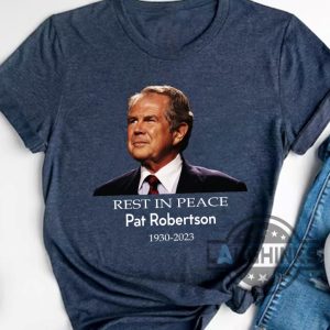 rip pat robertson shirt honoring rest in peace 700 club 1930 2023 christian gift laughinks 3