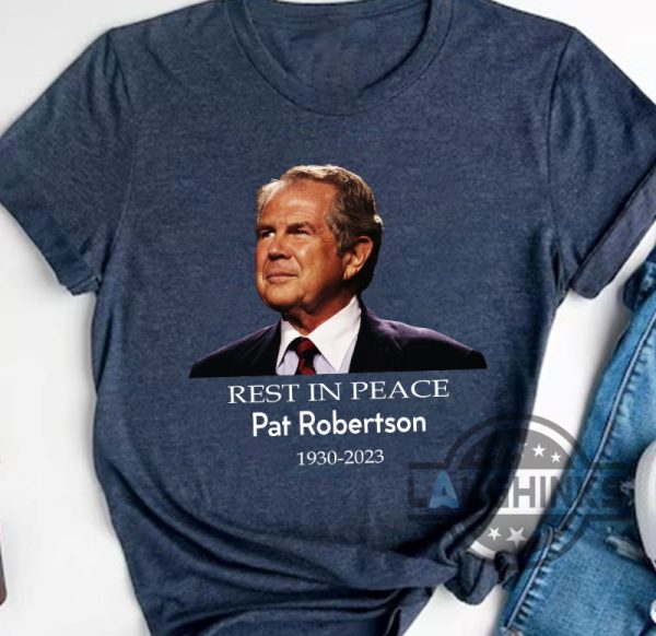 rip pat robertson shirt honoring rest in peace 700 club 1930 2023 christian gift laughinks 3