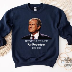 rip pat robertson shirt honoring rest in peace 700 club 1930 2023 christian gift laughinks 5