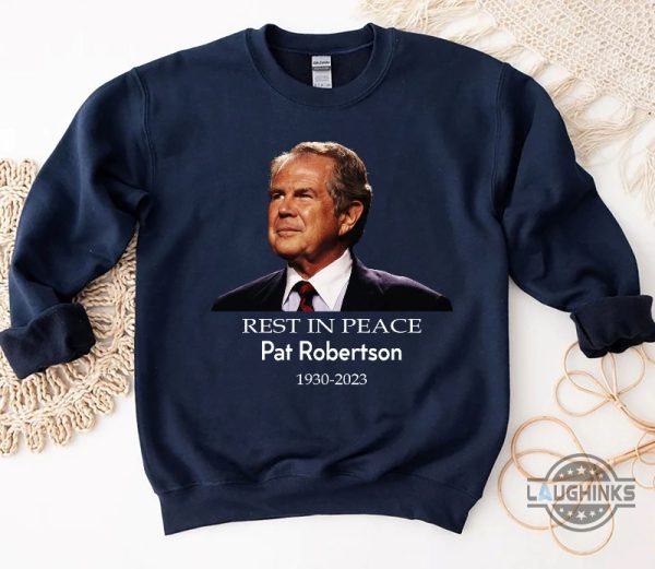 rip pat robertson shirt honoring rest in peace 700 club 1930 2023 christian gift laughinks 5