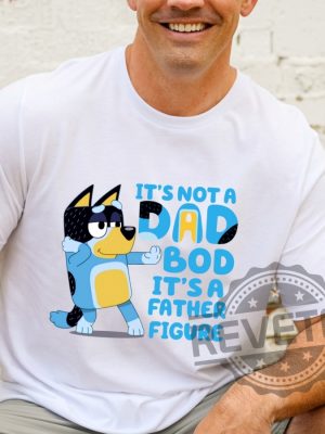 Bluey Dad T shirt Its Not A Dad Bod 2 revetee 1