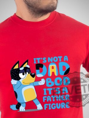 Bluey Dad T shirt Its Not A Dad Bod 3 revetee 1