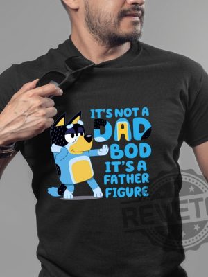 Bluey Dad T shirt Its Not A Dad Bod 5 revetee 1