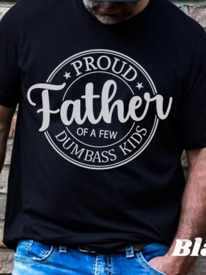 Proud father of a few dumbass kids shirt 2 revetee 1