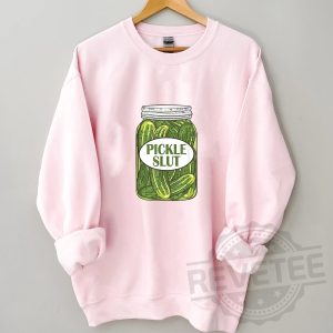 Pickle Slut Sweatshirt Pickle Slut Shirt Pickles Shirt revetee 2