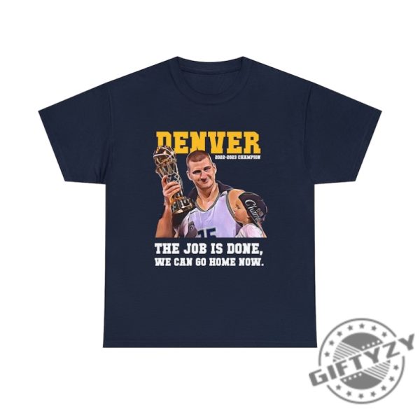 Denver Nuggets 2023 Championship The Job Is Done Shirt Hoodie Sweatshirt giftyzy 1