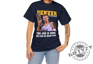 Denver Nuggets 2023 Championship The Job Is Done Shirt Hoodie Sweatshirt giftyzy 2