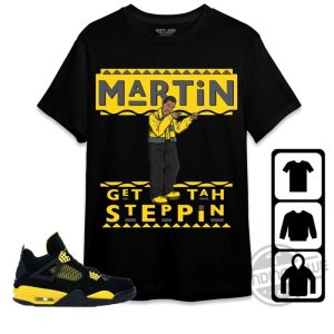 Jordan 4 Thunder Shirt Martin Get Tah Steppin Shirt