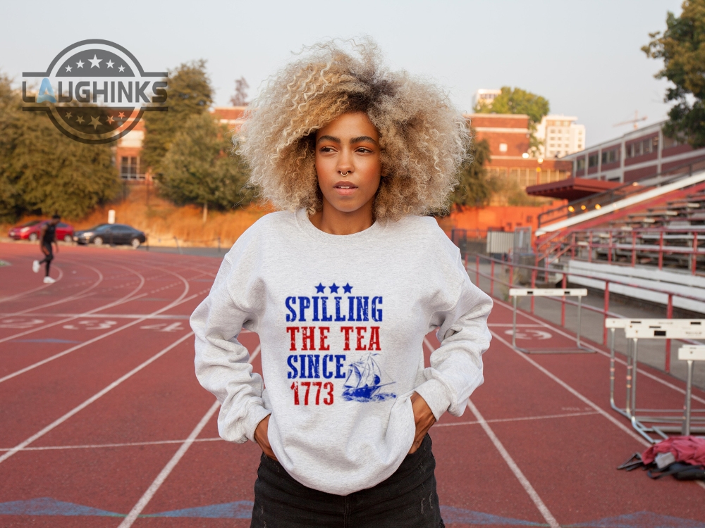 Spilling The Tea Since 1773 Shirt Funny History Teacher Gift 4Th Of July Long Sleeve Shirt Hoodie