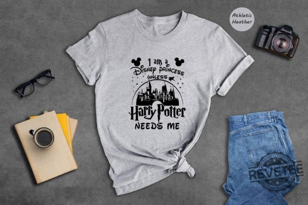 I Am A Disney Princess Unless Harry Potter Shirt Funny Wizard Shirt Hogwarts Shirt revetee.com 1