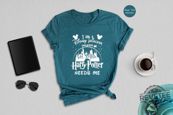 I Am A Disney Princess Unless Harry Potter Shirt Funny Wizard Shirt Hogwarts Shirt revetee.com 4